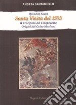 Quindici sacra. Santa visita del 1553. Il crocifisso del Cinquecento. Origini del culto mariano libro