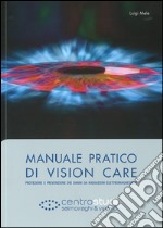 Manuale pratico di vision care. Protezione e prevenzione dei danni da radiazioni elettromagnetiche libro