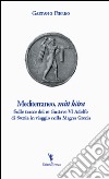 Mediterraneo, «mitt kära». Sulle tracce di re Gustavo VI Adolfo di Svezia in viaggio nella Magna Grecia libro di Fierro Gaetano