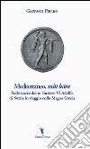 Mediterraneo, «mitt kära». Sulle tracce di re Gustavo VI Adolfo di Svezia in viaggio nella Magna Grecia libro