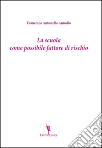 La scuola come possibile fattore di rischio libro