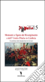 Momenti e figure del Risorgimento e dell'Unità d'Italia in Calabria