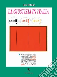 La giustizia in Italia. Segreti, delitti, misteri libro
