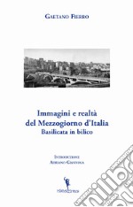 Immagini e realtà del Mezzogiorno d'Italia. Basilicata in bilico libro