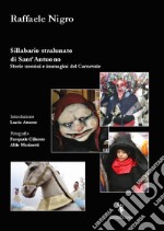 Sillabario stralunato di Sant'Antuono. Storie uomini e immagini del carnevale libro