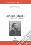 Giovanni Paladino. Una vita per la scienza libro