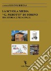 La scuola media «G. Perotti» di Torino. Tra storia e pedagogia libro