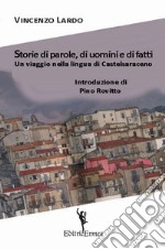 Storie di parole, di uomini e di fatti. Un viaggio nella lingua di Castelsaraceno