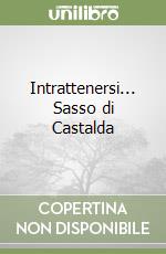 Intrattenersi... Sasso di Castalda libro