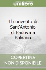 Il convento di Sant'Antonio di Padova a Balvano libro