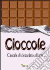 Cioccole! Coccole di cioccolato al latte libro