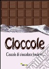 Cioccole! Coccole di cioccolato fondente libro