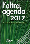L'altra agenda 2017. Un anno di benessere naturale libro