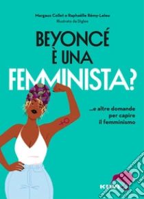 Beyonc� � una femminista? ...e altre domande per capire il femminismo