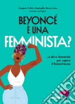 Beyoncé è una femminista? ...e altre domande per capire il femminismo libro