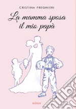 La mamma sposa il mio papà