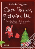 Caro Babbo, pienzace tu... Raccolta di temi e desideri natalizi dei bambini napoletani