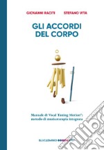 Gli accordi del corpo. Manuale di Vocal Tuning Motion®: metodo di musicoterapia integrata libro