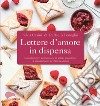 Lettere d'amore in dispensa. 10 ingredienti afrodisiaci, 10 menu romantici, 10 appassionate lettere d'amore libro
