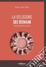 La religione dei romani. Nuova ediz. libro