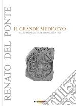 Il grande Medioevo. Saggi medievistici e rinascimentali libro