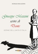 Giuseppe Mazzini scrive di Dante. Germe dell'unità d'Italia