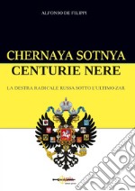 Chernaya sotnya. Centurie nere. La destra radicale russa sotto l'ultimo zar libro