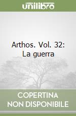 Arthos. Vol. 32: La guerra