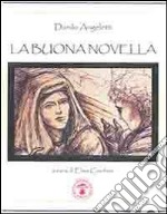 La buona novella. Ediz. illustrata libro