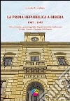 La prima Repubblica a Ribera. 1943-1993 fatti, cronache e personaggi dei cinquant'anni che cambiarono il volto, il cuore e la mente dei riberesi libro