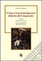 Il Tasso e le poetiche figurative della fine del Cinquecento