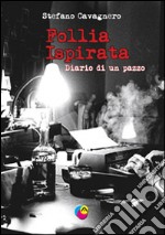 Follia ispirata. Diario di un pazzo libro