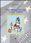 Federalismo ieri e oggi. Italia-Europa libro di Spina Martino