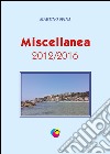 Miscellanea 2012-2016 libro di Spina Martino