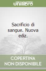 Sacrificio di sangue. Nuova ediz.