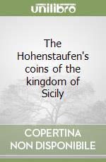 The Hohenstaufen's coins of the kingdom of Sicily libro