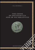 The coins of britannicus and of his relatives. Ediz. italiana e inglese libro