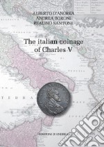 The italian coinage of Charles V. Ediz. italiana e inglese libro