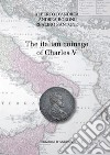 The italian coinage of Charles V. Ediz. italiana e inglese libro