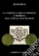 La verifica delle monete a Modena dal XVII al XIX secolo libro