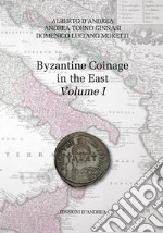 Byzantine coinage in the East. Ediz. italiana e inglese. Vol. 1