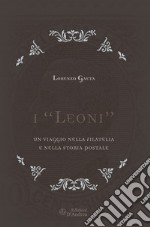 I «Leoni». Un viaggio nella filatelia e nella storia postale libro