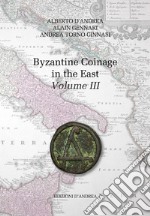 Byzantine coinage in the East. Ediz. italiana e inglese. Vol. 3