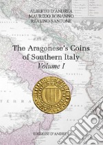 The Aragonese's coins of Southern Italy. Vol. 1 libro