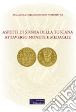 Aspetti di storia della Toscana attraverso monete e medaglie libro