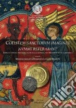 Coelitvm sanctorvm imagines nvmmi referabant. Effigi di santi e immagini sacre sulla moneta tra Medioevo ed età moderna libro