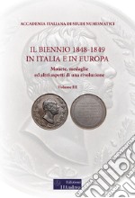 Il biennio 1848-1849 in Italia e in Europa. Monete, medaglie ed altri aspetti di una rivoluzione. Vol. 3 libro