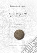 Le monete delle Marche. I testoni di Gregorio XIII per la zecca di Ancona