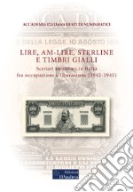 Lire, AM-lire, sterline e timbri gialli. Scenari monetari in Italia fra occupazione e liberazione (1942-1945) libro