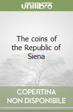 The coins of the Republic of Siena libro